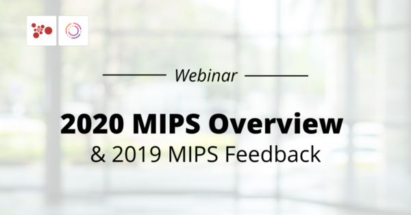 2020 MIPS Overview and 2019 MIPS Feedback